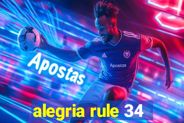 alegria rule 34